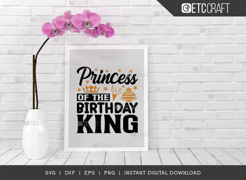 Princess Of The Birthday King SVG Cut File, Birthday Celebration Svg, Birthday Girl Svg, Birthday Quotes, ETC T00503 SVG ETC Craft 