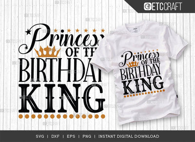 Princess Of The Birthday King SVG Cut File, Birthday Celebration Svg, Birthday Girl Svg, Birthday Quotes, ETC T00503 SVG ETC Craft 