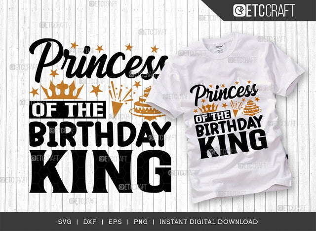 Princess Of The Birthday King SVG Cut File, Birthday Celebration Svg, Birthday Girl Svg, Birthday Quotes, ETC T00503 SVG ETC Craft 