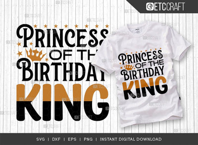 Princess Of The Birthday King SVG Cut File, Birthday Celebration Svg, Birthday Girl Svg, Birthday Quotes, ETC T00503 SVG ETC Craft 