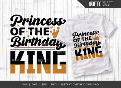Princess Of The Birthday King SVG Cut File, Birthday Celebration Svg, Birthday Girl Svg, Birthday Quotes, ETC T00503 SVG ETC Craft 