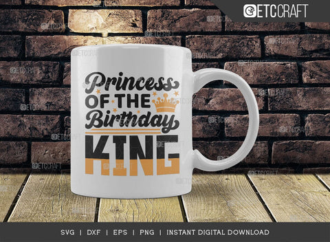 Princess Of The Birthday King SVG Cut File, Birthday Celebration Svg, Birthday Girl Svg, Birthday Quotes, ETC T00503 SVG ETC Craft 