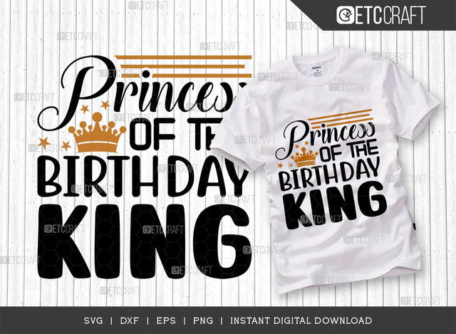 Princess Of The Birthday King SVG Cut File, Birthday Celebration Svg, Birthday Girl Svg, Birthday Quotes, ETC T00503 SVG ETC Craft 