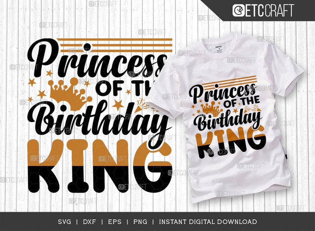 Princess Of The Birthday King SVG Cut File, Birthday Celebration Svg, Birthday Girl Svg, Birthday Quotes, ETC T00503 SVG ETC Craft 