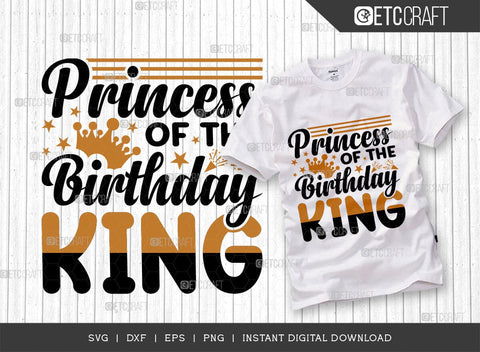 Princess Of The Birthday King SVG Cut File, Birthday Celebration Svg, Birthday Girl Svg, Birthday Quotes, ETC T00503 SVG ETC Craft 