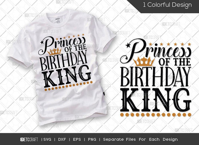 Princess Of The Birthday King SVG Cut File | Princess Svg | Princess Of King Svg | Birthday Squad Svg | Male Svg | Birthday Svg | Funny Birthday Quote SVG ETC Craft 