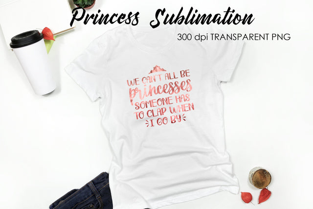 Princess Sublimation | Funny Girl Quotes Sublimation Fly Design 