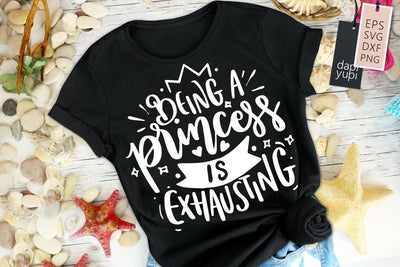 Princess SVG Being A Princess Is Exhausting Quotes SVG dapiyupi store 