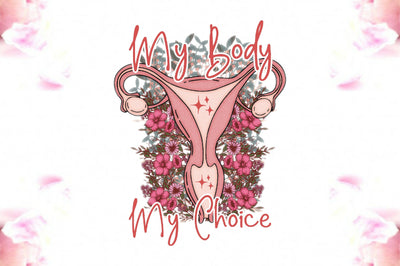 Pro Choice My Body My Choice PNG Sublimation Jagonath Roy 