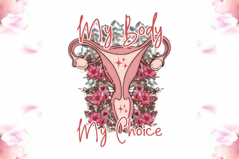 Pro Choice My Body My Choice PNG - So Fontsy