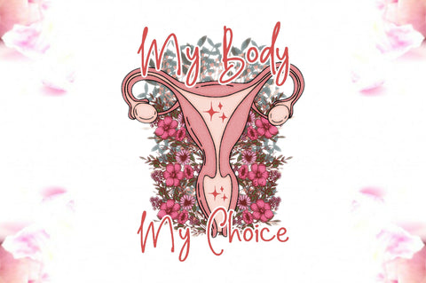 Pro Choice My Body My Choice PNG Sublimation Jagonath Roy 