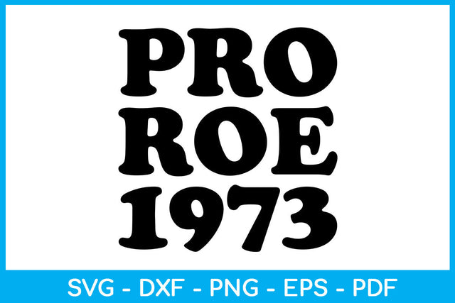 Pro Roe 1973 Funny Trending SVG PNG PDF Cut File SVG Creativedesigntee 