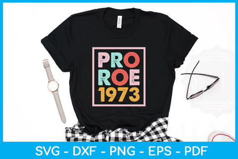 Pro Roe 1973 Trending SVG PNG PDF Cut File SVG Creativedesigntee 