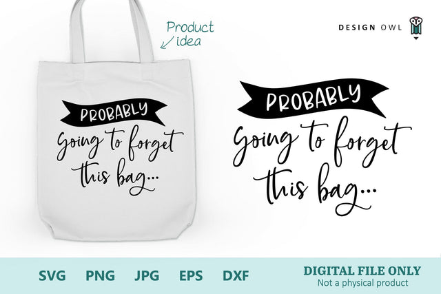 Probably going to forget this bag - Funny Tote Bag SVG file SVG Design Owl 
