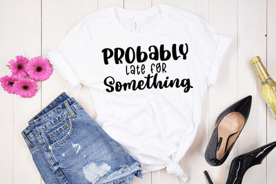 Probably Late For Something | Funny SVG Cut File SVG dapiyupi store 