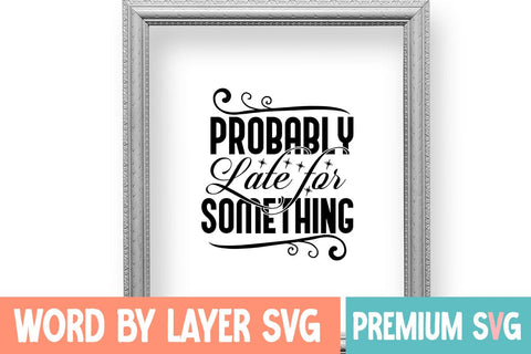Probably Late for Something SVG Design SVG Blessedprint 
