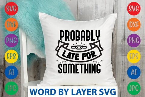 Probably Late For Something SVG Design SVG Rafiqul20606 