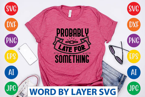 Probably Late For Something SVG Design SVG Rafiqul20606 