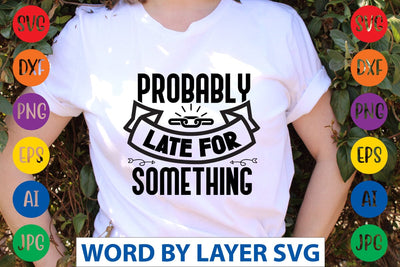 Probably Late For Something SVG Design SVG Rafiqul20606 