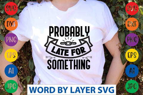 Probably Late For Something SVG Design SVG Rafiqul20606 