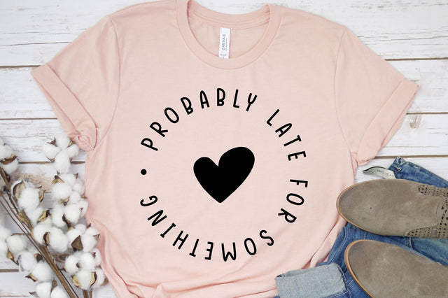 Probably Late For Something Svg, Png, Dxf, Sarcastic File SVG RedFoxDesignsUS 