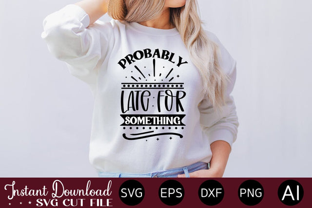 Probably Late For Something svg SVG designmaster24 