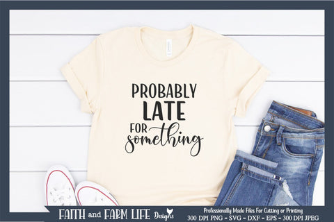 Probably Late For Something SVG SVG Designs by Jolein 