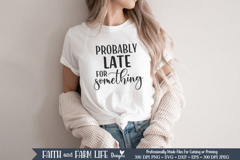 Probably Late For Something SVG SVG Designs by Jolein 