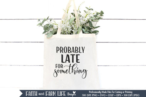 Probably Late For Something SVG SVG Designs by Jolein 