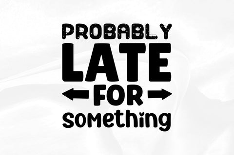 Probably late for something SVG SVG Regulrcrative 