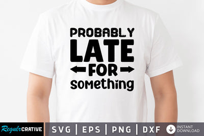 Probably late for something SVG SVG Regulrcrative 