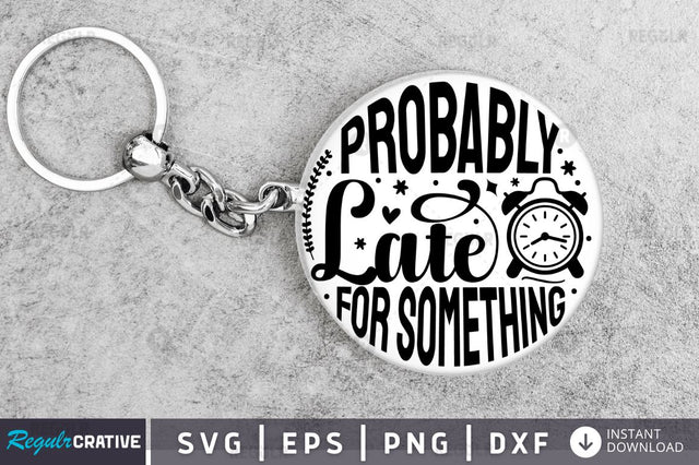 Probably late for something SVG SVG Regulrcrative 