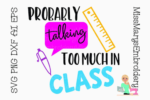 Probably Talking to Much In Class SVG MissMarysEmbroidery 