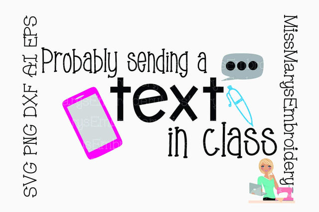 Probably Texting In Class SVG MissMarysEmbroidery 
