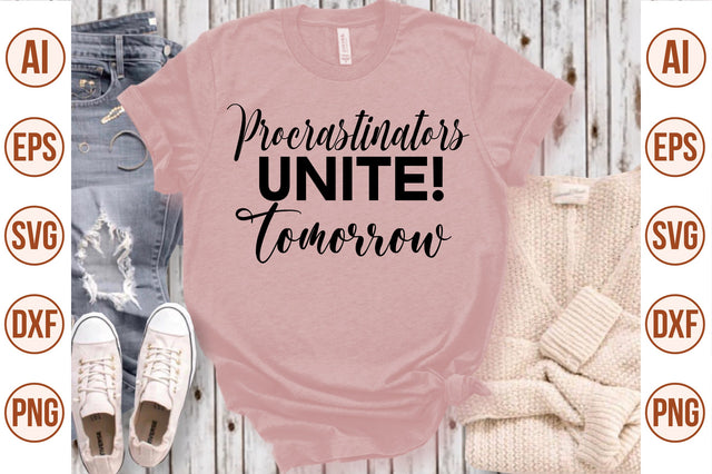 Procrastinators Unite! Tomorrow svg SVG nirmal108roy 