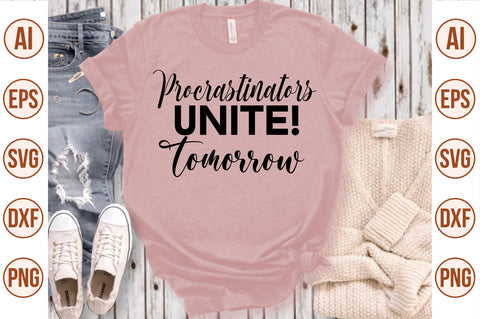 Procrastinators Unite! Tomorrow svg SVG nirmal108roy 
