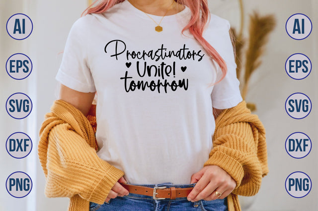 Procrastinators Unite! Tomorrow svg SVG nirmal108roy 
