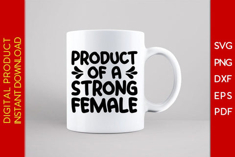 Product Of A Strong Female SVG PNG EPS Cut File SVG Creativedesigntee 