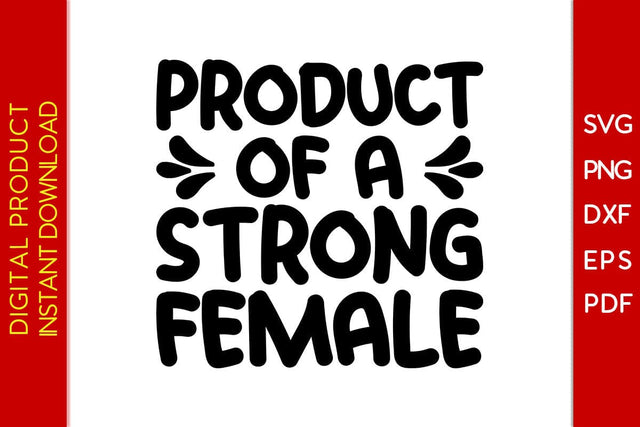 Product Of A Strong Female SVG PNG EPS Cut File SVG Creativedesigntee 