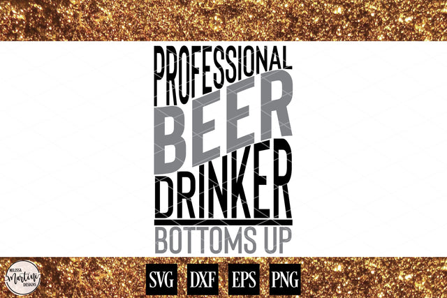Professional Beer Drinker SVG Milissa Martini Designs 