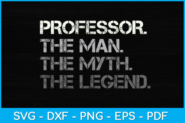 Professor The Man The Myth The Legend Svg Design SVG artprintfile 