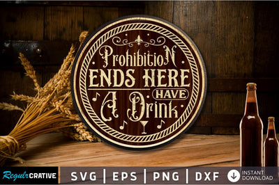 Prohibition ends here have a drink SVG SVG Regulrcrative 