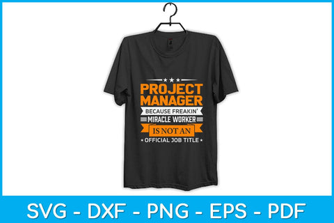 Project Manager Because Freakin Miracle Worker Svg Design SVG artprintfile 