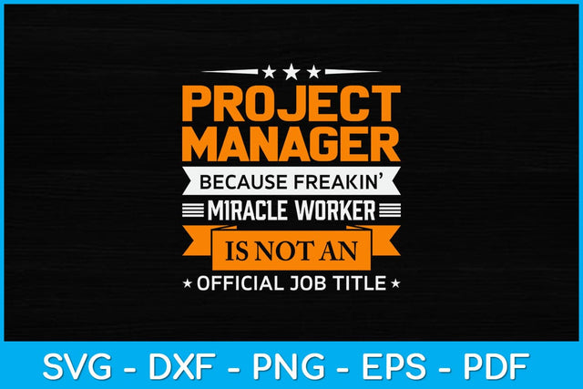 Project Manager Because Freakin Miracle Worker Svg Design SVG artprintfile 