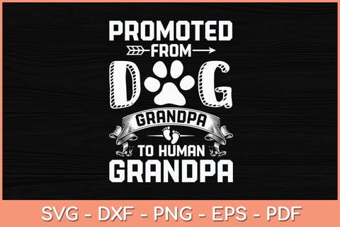 Promoted From Dog Grandpa To Human Grandpa Svg Cutting File SVG Helal 