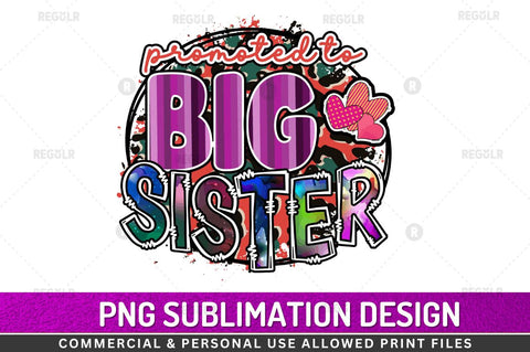 Promoted to big sister Sublimation Design Sublimation Regulrcrative 