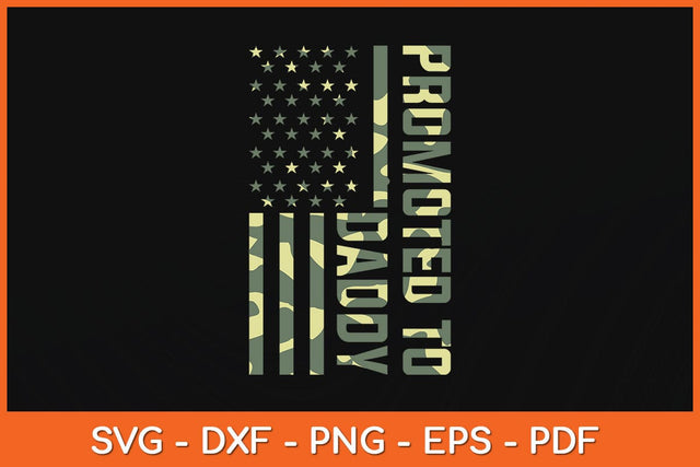 Promoted To Daddy American Camo Flag Fathers Day Svg Cutting File SVG Helal 