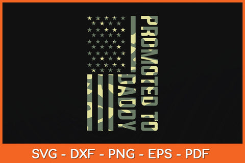 Promoted To Daddy American Camo Flag Fathers Day Svg Cutting File SVG Helal 