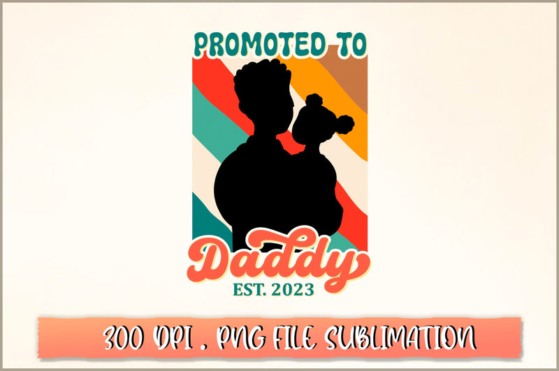 Promoted to daddy est 2023 Sublimation SVG Shetara Begum 