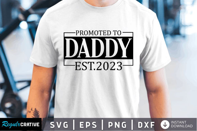 Promoted to daddy est 2023 SVG SVG Regulrcrative 